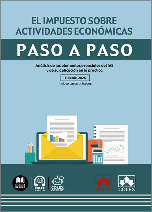 IMPUESTO SOBRE ACTIVIDADES ECONÓMICAS PASO A PASO. Análisis de los elementos esenciales del IAE y de su aplicación en la práctica. (IBD)