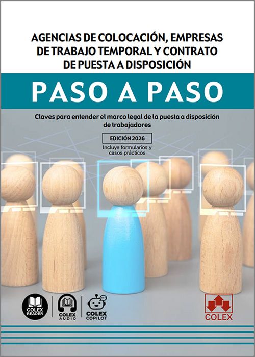 AGENCIAS DE COLOCACIÓN, EMPRESAS DE TRABAJO TEMPORAL Y CONTRATO DE PUESTA A DISPOSICIÓN PASO A PASO. Claves para entender el marco legal de la puesta a disposición de trabajadores. (IBD)