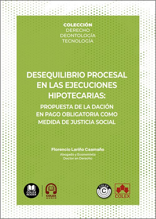 DESEQUILIBRIO PROCESAL EN LAS EJECUCIONES HIPOTECARIAS: Propuesta de la dación en pago obligatoria como medida de justicia social. (IBD)
