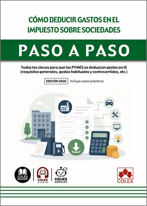 CÓMO DEDUCIR GASTOS EN EL IMPUESTO SOBRE SOCIEDADES PASO A PASO. Todas las claves para que las PYMES se deduzcan gastos en IS (requisitos generales, gastos habituales y controvertidos, etc.) (IBD)