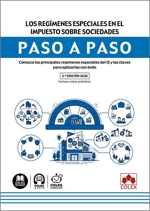 REGÍMENES ESPECIALES EN EL IMPUESTO SOBRE SOCIEDADES PASO A PASO, LOS. Conozca los principales regímenes especiales del IS y las claves para aplicarlos con éxito. (IBD)
