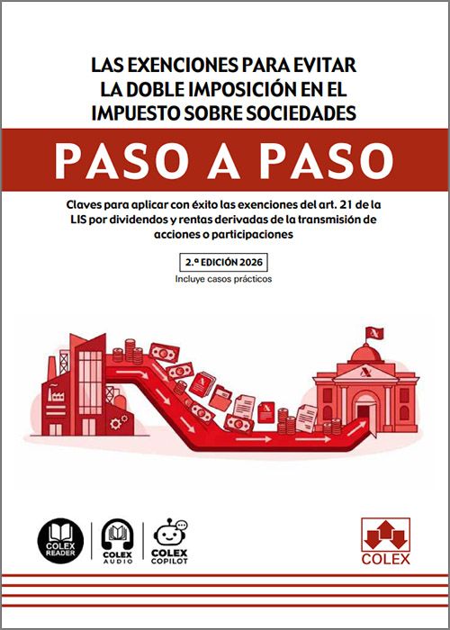 EXENCIONES PARA EVITAR LA DOBLE IMPOSICIÓN EN EL IMPUESTO SOBRE SOCIEDADES PASO A PASO. Cómo aplicar con éxito las exenciones del art. 21 de la LIS por dividendos y rentas derivadas de la transmisión de acciones o participaciones. (IBD)