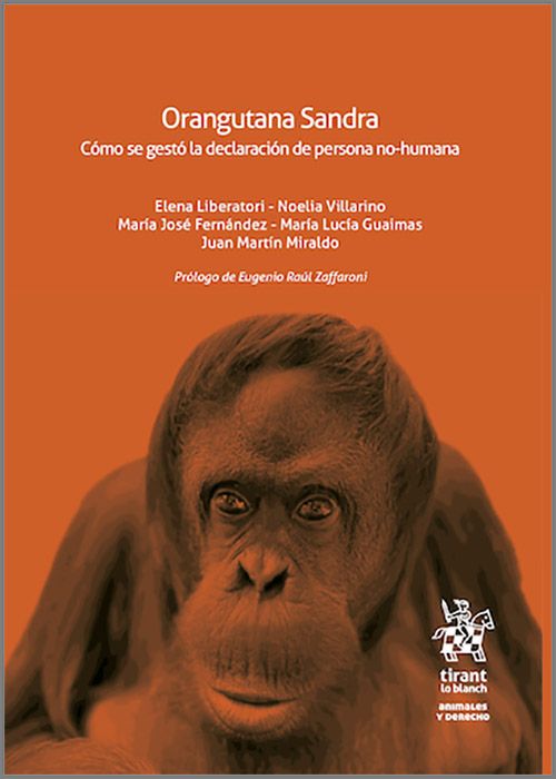 ORANGUTANA SANDRA. Cómo se gestó la declaración de persona no-humana.