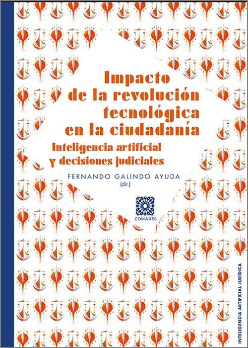 IMPACTO DE LA REVOLUCIÓN TECNOLÓGICA EN LA CIUDADANÍA. Inteligencia artificial y decisiones judiciales