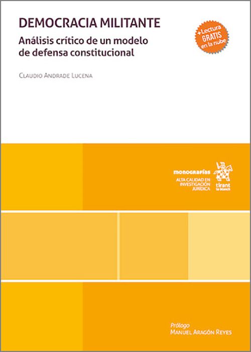 DEMOCRACIA MILITANTE. Análisis crítico de un modelo de defensa constitucional.