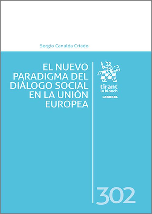 NUEVO PARADIGMA DEL DIÁLOGO SOCIAL EN LA UNIÓN EUROPEA, EL.
