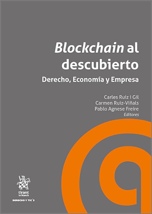 BLOCKCHAIN AL DESCUBIERTO. Derecho, Economía y Empresa