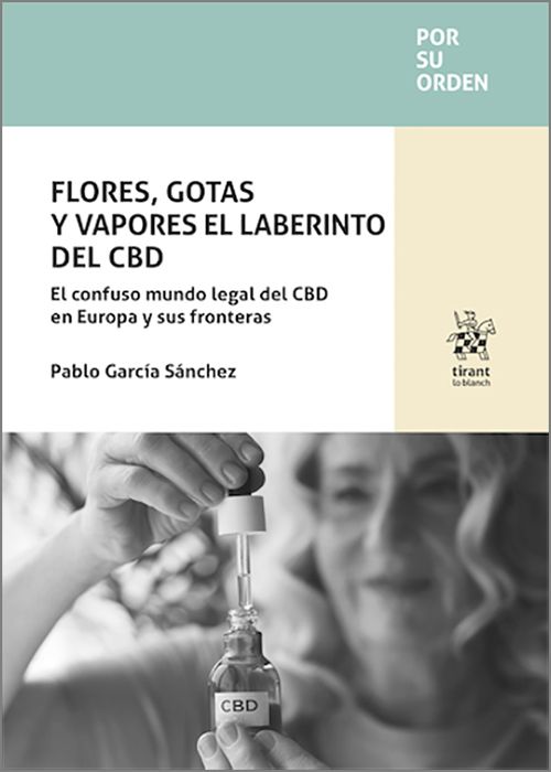 FLORES, GOTAS Y VAPORES EL LABERINTO DEL CBD. El confuso mundo legal del CBD en Europa y sus fronteras.
