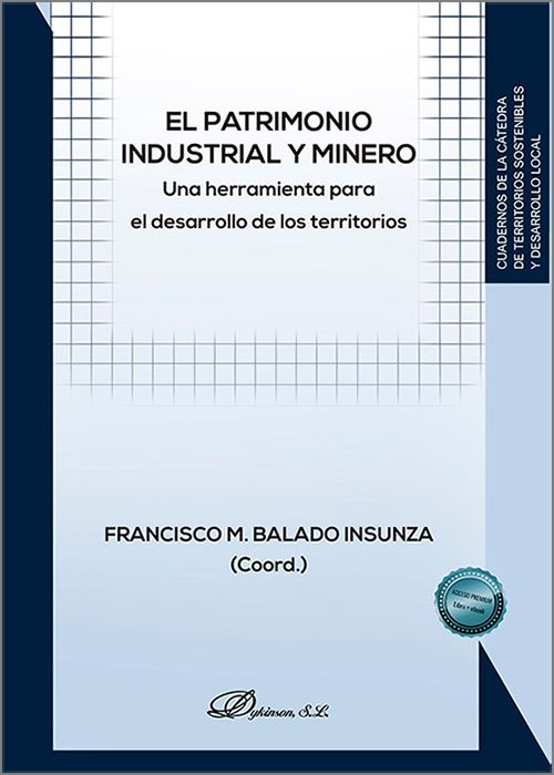 PATRIMONIO INDUSTRIAL Y MINERO, EL. Una herramienta para el desarrollo de los territorios.
