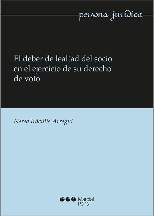 DEBER DE LEALTAD DEL SOCIO EN EL EJERCICIO DE SU DERECHO DE VOTO, EL.