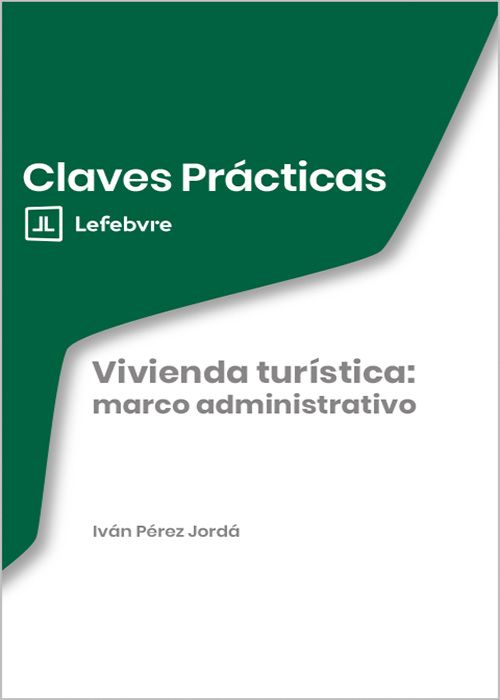 VIVIENDA TURÍSTICA: MARCO ADMINISTRATIVO. (Colección: «Claves Prácticas»)