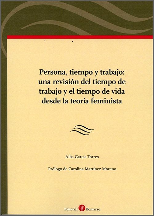 PERSONA, TIEMPO Y TRABAJO: UNA REVISIÓN DEL TIEMPO DE TRABAJO Y EL TIEMPO DE VIDA DESDE LA TEORÍA FEMINISTA.
