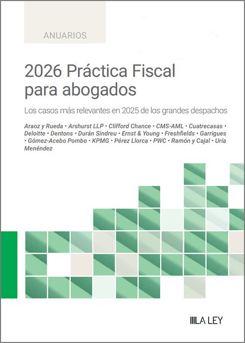 2026 PRÁCTICA FISCAL PARA ABOGADOS. Los casos más relevantes en 2025 de los grandes despachos.