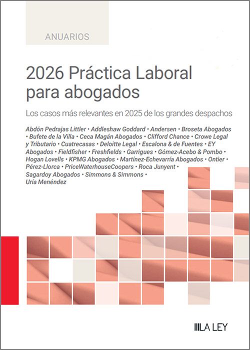 2026 PRÁCTICA LABORAL PARA ABOGADOS. Los casos más relevantes en 2025 de los grandes despachos.