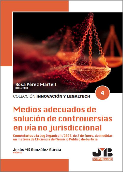MEDIOS ADECUADOS DE SOLUCIÓN DE CONTROVERSIAS EN VÍA NO JURISDICCIONAL. Comentarios a la Ley Orgánica 1/2025, de 2 de Enero, de medidas en materia de Eficiencia del Servicio Público de Justicia.