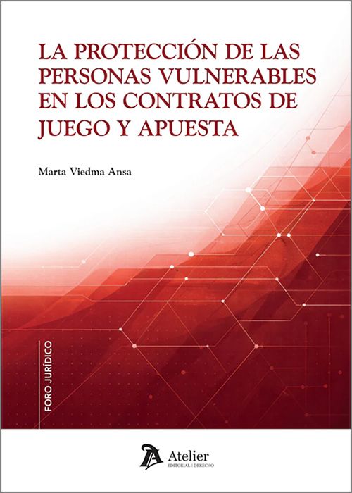 PROTECCIÓN DE LAS PERSONAS VULNERABLES EN LOS CONTRATOS DE JUEGO Y APUESTA, LA.