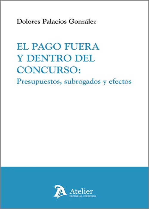 PAGO FUERA Y DENTRO DEL CONCURSO, EL. Presupuestos, subrogados y efectos.