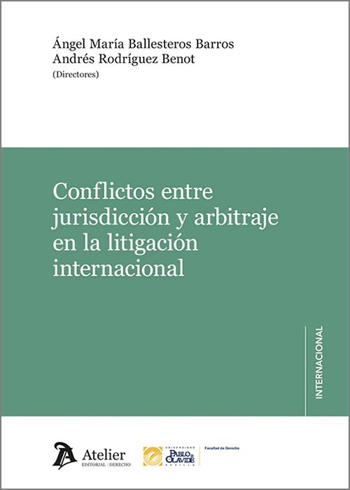 CONFLICTOS ENTRE JURISDICCIÓN Y ARBITRAJE EN LA LITIGACIÓN INTERNACIONAL.