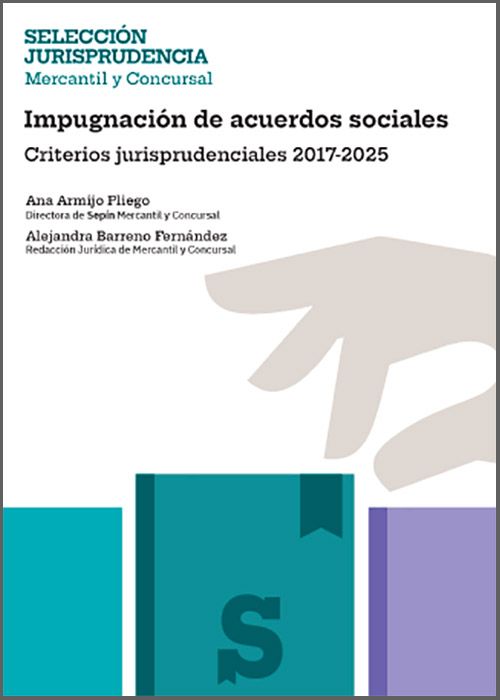 IMPUGNACIÓN DE ACUERDOS SOCIALES. 
Criterios jurisprudenciales 2017-2025.