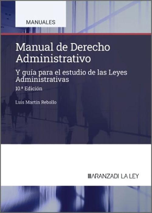 MANUAL DE DERECHO ADMINISTRATIVO Y GUÍA PARA EL ESTUDIO DE LAS LEYES ADMINISTRATIVAS.