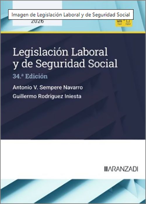 LEGISLACIÓN LABORAL Y DE SEGURIDAD SOCIAL. (Códigos Básicos – Aranzadi La Ley)