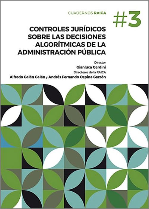 CONTROLES JURÍDICOS SOBRE LAS DECISIONES ALGORÍTMICAS DE LA ADMINISTRACIÓN PÚBLICA.