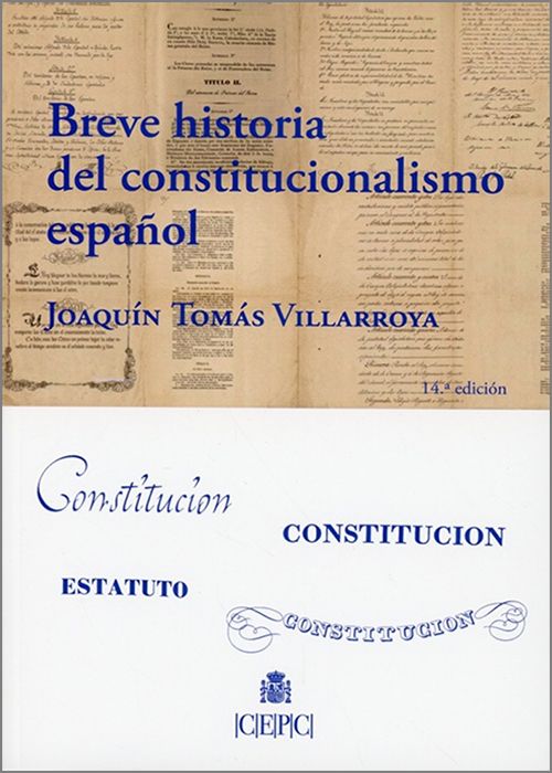 BREVE HISTORIA DEL CONSTITUCIONALISMO ESPAÑOL.