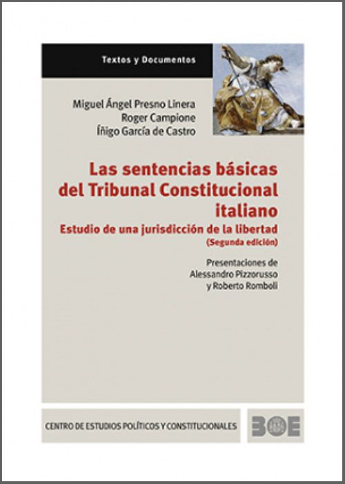 SENTENCIAS BÁSICAS DEL TRIBUNAL CONSTITUCIONAL ITALIANO, LAS. Estudio de una jurisdicción de la libertad.
