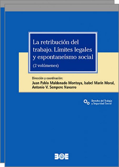 RETRIBUCIÓN DEL TRABAJO, LA. Límites legales y espontaneísmo social. (2 vols.)