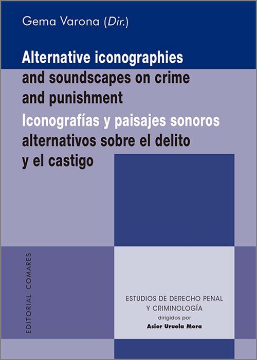 ICONOGRAFÍAS Y PAISAJES SONOROS ALTERNATIVOS SOBRE EL DELITO Y EL CASTIGO.  ALTERNATIVE ICONOGRAPHIES AND SOUNDSCAPES ON CRIME AND PUNISHMENT.