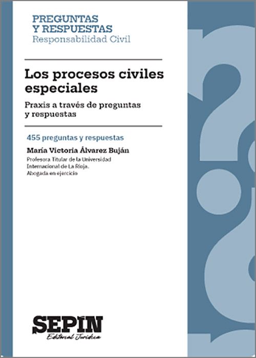 PROCESOS CIVILES ESPECIALES, LOS. Praxis a través de preguntas y respuestas. 455 preguntas y respuestas.