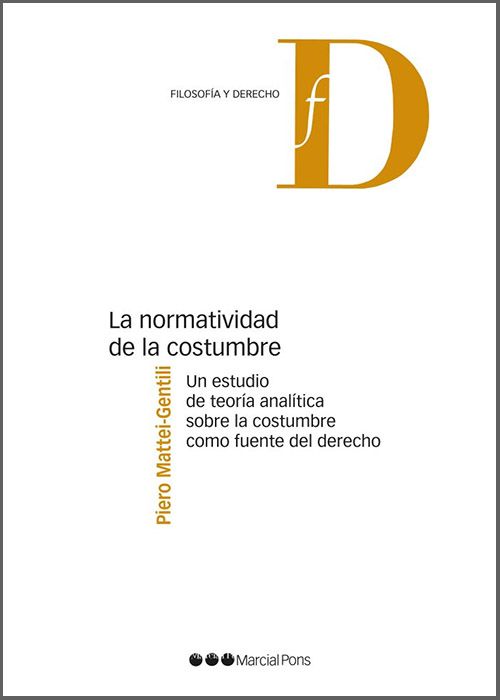 NORMATIVIDAD DE LA COSTUMBRE, LA. Un estudio de teoría analítica sobre la costumbre como fuente del derecho.