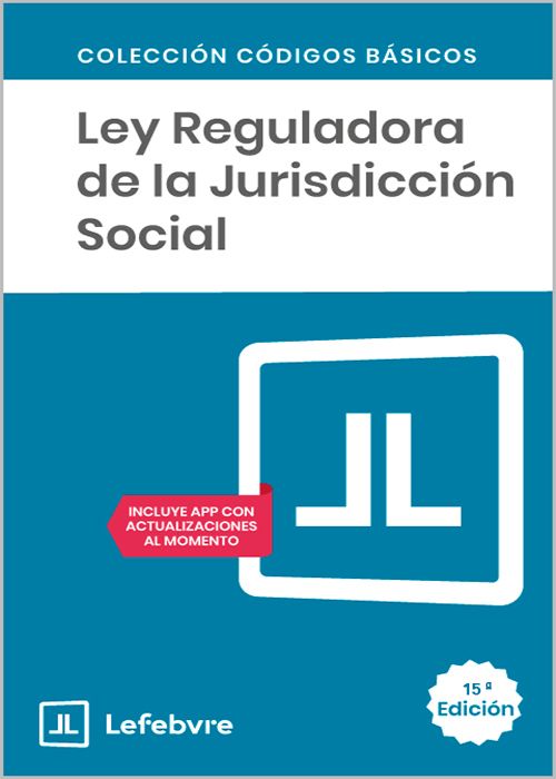 LEY REGULADORA DE LA JURISDICCION SOCIAL. (Códigos Básicos – Lefebvre)