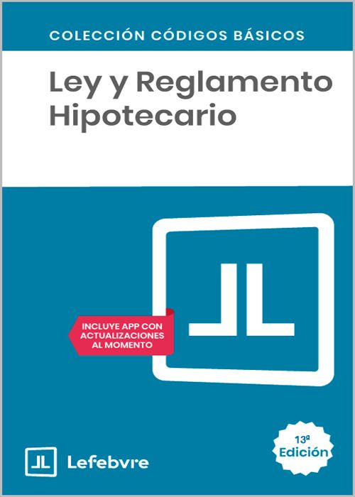 LEY Y REGLAMENTO HIPOTECARIO. (Códigos Básicos – Lefebvre)