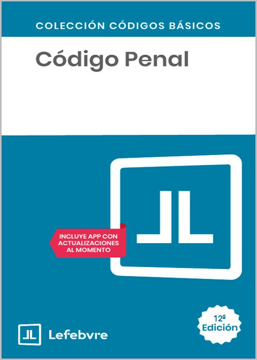 CÓDIGO PENAL. (Códigos Básicos – Lefebvre)