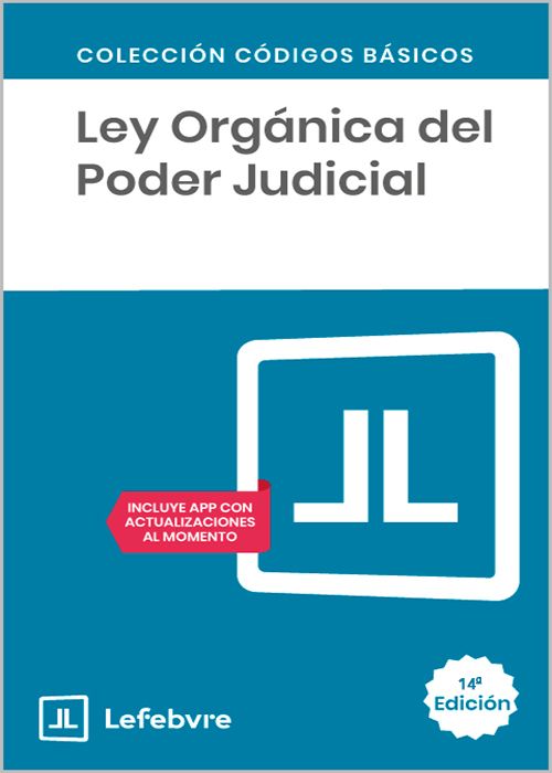LEY ORGÁNICA DEL PODER JUDICIAL. (Códigos Básicos – Lefebvre)