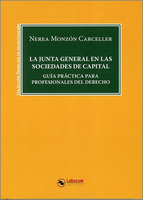 JUNTA GENERAL EN LAS SOCIEDADES DE CAPITAL, LA. Guía práctica para profesionales del derecho.