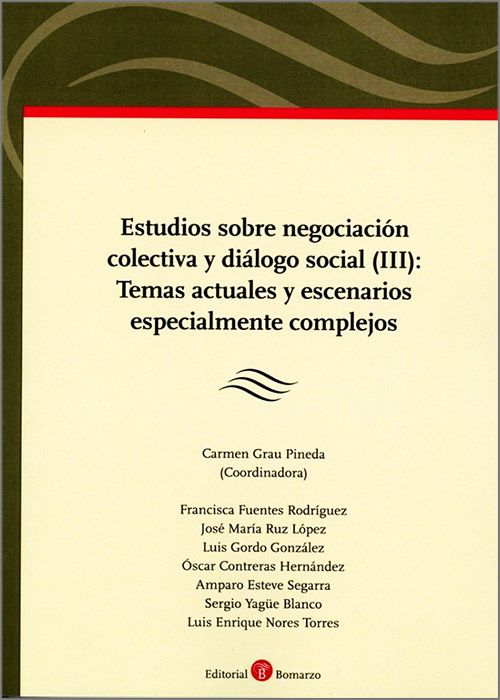 ESTUDIOS SOBRE NEGOCIACIÓN COLECTIVA Y DIÁLOGO SOCIAL (III): TEMAS ACTUALES Y ESCENARIOS ESPECIALMENTE COMPLEJOS.