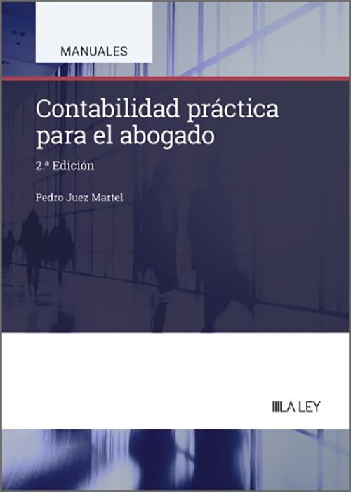 CONTABILIDAD PRÁCTICA PARA EL ABOGADO. Análisis de cuentas, funcionamiento y tributación básica.