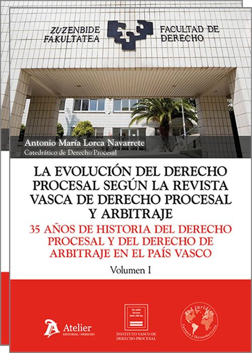 EVOLUCIÓN DEL DERECHO PROCESAL SEGÚN LA REVISTA VASCA DE DERECHO PROCESAL Y ARBITRAJE. 35 años de historia del derecho procesal y del derecho de arbitraje en el país vasco 1989-2024.. (2 VOLS.)