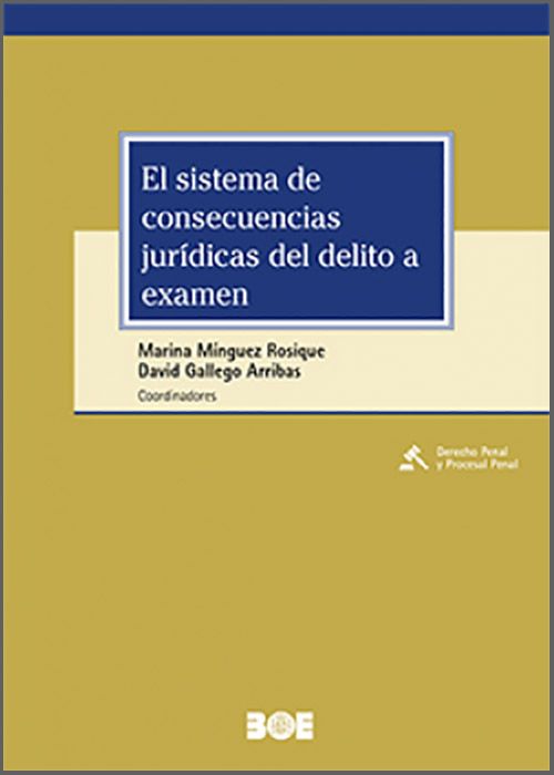 SISTEMA DE CONSECUENCIAS JURÍDICAS DEL DELITO A EXAMEN, EL.
