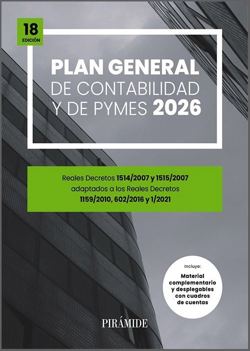 PLAN GENERAL DE CONTABILIDAD Y DE PYMES. Reales Decretos 1514/2007 y 1515/2007 adaptados a los Reales Decretos 1159/2010, 602/2016 y 1/2021.