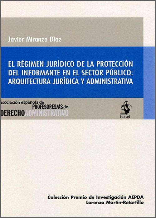RÉGIMEN JURÍDICO DE LA PROTECCIÓN DEL INFORMANTE EN EL SECTOR PÚBLICO: ARQUITECTURA JURÍDICA Y ADMINISTRATIVA.