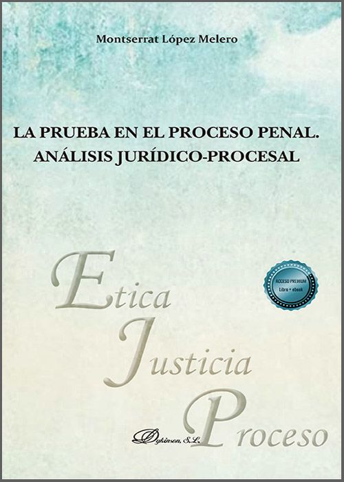 PRUEBA EN EL PROCESO PENAL, LA. Análisis jurídico-procesal.