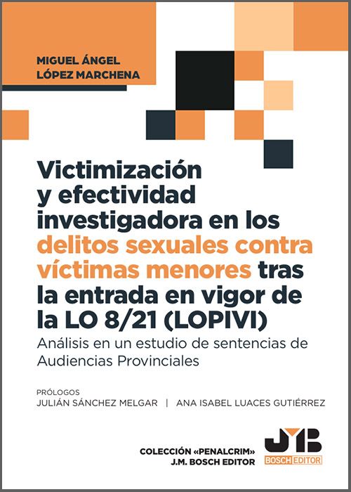 VICTIMIZACIÓN Y EFECTIVIDAD INVESTIGADORA EN LOS DELITOS SEXUALES CONTRA VICTIMAS MENORES TRAS LA ENTREDA EN VIGOR DE LA LO 8/21 (LOPIVI). Análisis en un estudio de sentencias de Audiencias Provinciales.
