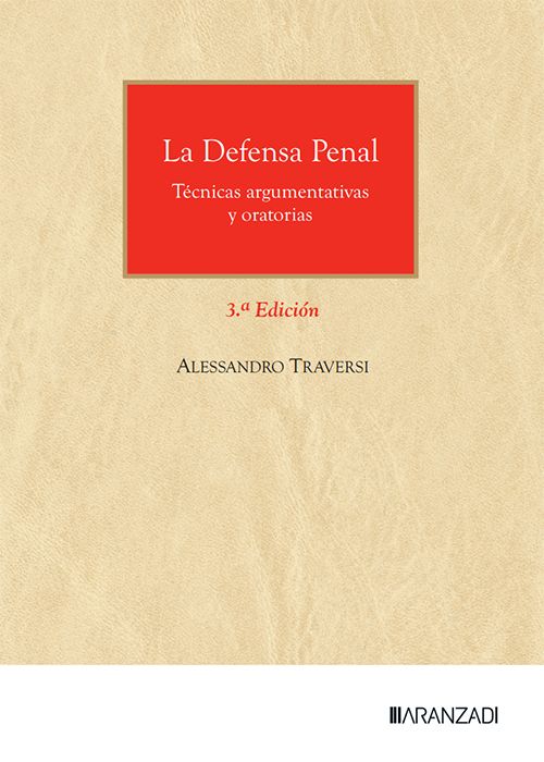 DEFENSA PENAL, LA. Técnicas argumentativas y oratorias.