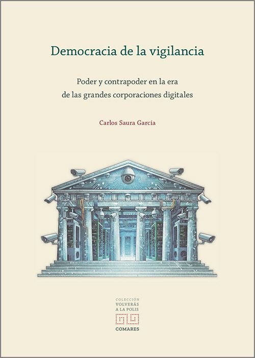 DEMOCRACIA DE LA VIGILANCIA.  Poder y contrapoder en la era de las grandes corporaciones digitales.