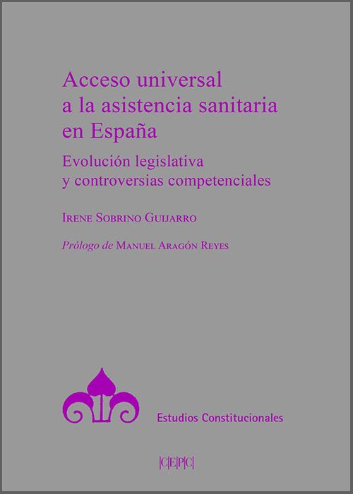 ACCESO UNIVERSAL A LA ASISTENCIA SANITARIA EN ESPAÑA. Evolución legislativa y controversias competenciales.