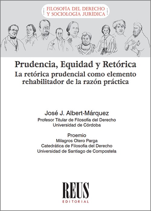 PRUDENCIA, EQUIDAD Y RETÓRICA. La retórica prudencial como elemento rehabilitador de la razón práctica.