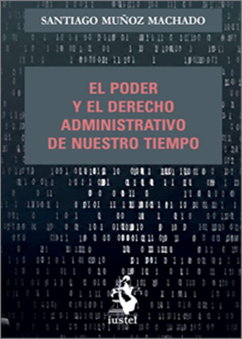 PODER Y EL DERECHO ADMINISTRATIVO DE NUESTRO TIEMPO, EL.